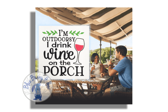 I'm Outdoorsy, I Drink Wine on the Porch